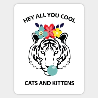 Hey all you cool cats and kittens 5 Sticker